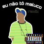 Eu não tô maluco (Explicit)