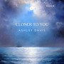 Closer to You (Redux)