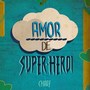 Amor de Super-Herói