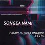 SONGEA NAMI (feat. PATAPATA & Ecta) [Explicit]