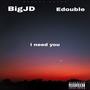 I need you (feat. . Edouble) [Explicit]