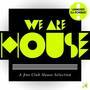 We Are House - A Fine Club House Selection