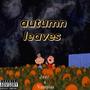 Autumn Leaves! (feat. VampLaz) [Explicit]
