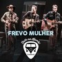 Frevo Mulher (Ao Vivo)