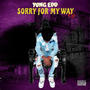 Sorry For My Way (Explicit)