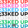 ;33KED UP (Explicit)