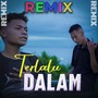 DJ Terlalu Dalam (Remix)