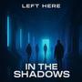 LEFT IN THE SHADOWS (Radio Edit)