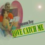 Love Catch Me