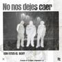 No nos dejes caer (feat. Tatus & El deiff)