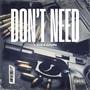 Don't Need (Explicit)