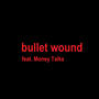 bullet wound (feat. Money Talks) [Explicit]