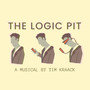 The Logic Pit (A Musical)