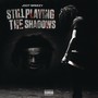 Still Playing the Shadows (Deluxe) [Explicit]
