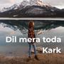 Dil Mera Toda