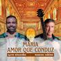 Maria Amor Que Conduz (feat. Marcos Sabino)