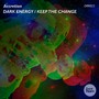 Dark Energy / Keep The Change