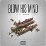 Blow his mind (Explicit)