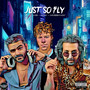 Just So Fly (Explicit)