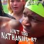 Ain't You Nathaniel B? (Remix) [Explicit]