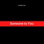 Someone to You