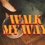 Walk my way