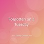 Forgotten on a Tuesday