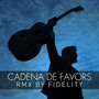 Cadena de Favors (Fidelity Remix)