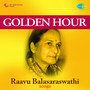 Golden Hour Raavu Balasaraswathi Songs