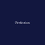 Perfection (Explicit)