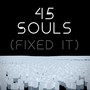 Forty Five Souls (Fixed It)