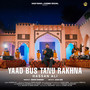 Yaad Bus Tanu Rakhna