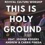 This is Holy Ground (Spontaneous) (feat. Carrie Pineda, Andrew Pineda & Revival Culture Worship) [LIVE]