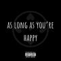 As Long as You're Happy (Explicit)