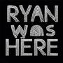 Ryan Was Here (Explicit)