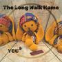You³ / The Long Walk Home