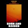 Born and Raised (feat. Mendes & Urban Justice Beats) [Explicit]