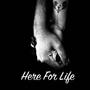 Here for Life (Explicit)