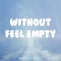 Without Feel Empty