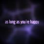 As Long As You're Happy