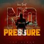 NO PRESSURE (Explicit)