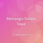 Menangis Dalam Tawa