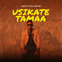 Usikate Tamaa