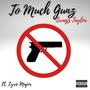 Too Much Gunshots (feat. Lyric major) [Explicit]