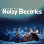 Noisy Electrics