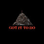 Got It to Do (Explicit)