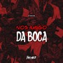 NOS AMIGO DA BOCA (Explicit)