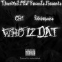 WHO IZ DAT (Explicit)