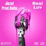 Real Luv (feat. Bulla) [Explicit]