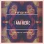 I Am Here (Acoustic Version) [Explicit]